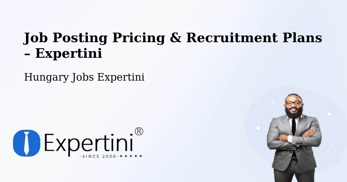 Job Posting Pricing & Recruitment Plans – Tabi Járás - Tabi Járás, Hungary Jobs Expertini
